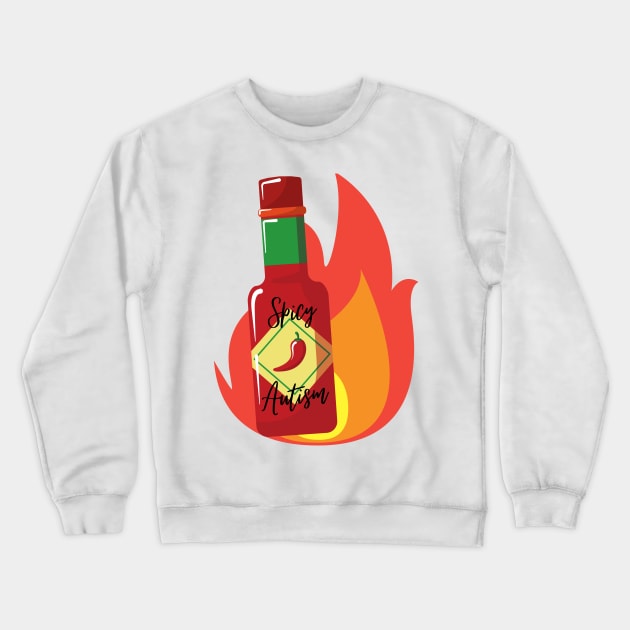 Spicy Autism, Flaming Hot! Perfect Gift for Proud Autistics Crewneck Sweatshirt by nathalieaynie